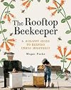 The Rooftop Beekeeper: A Scrappy Guide to Keeping Urban Honeybees