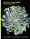 Art Made from Books: Altered, Sculpted, Carved, Transformed