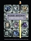 Everything Eyes: Professional Techniques * Essential Tools * Gorgeous Makeup Looks (Bobbi Brown)