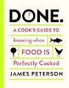 Done.: A Cook's Guide to Knowing When Food Is Perfectly Cooked