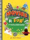 Movies R Fun!: A Collection of Cinematic Classics for the Pre-(Film) School Cinephile (Lil' Inappropriate Books)