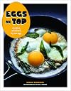Eggs on Top: Recipes Elevated by an Egg