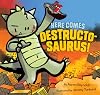 Here Comes Destructosaurus!