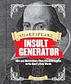 Shakespeare Insult Generator: Mix and Match More than 150,000 Insults in the Bard's Own Words (Shakespeare for Kids, Shakespeare Gifts, William Shakespeare)