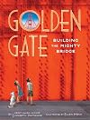 Golden Gate: Building the Mighty Bridge