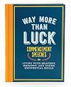 Way More than Luck: Commencement Speeches on Living with Bravery, Empathy, and Other Existential Skills