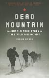 Dead Mountain: The Untold True Story of the Dyatlov Pass Incident