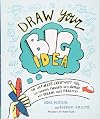 Draw Your Big Idea: The Ultimate Creativity Tool for Turning Thoughts Into Action and Dreams Into Reality