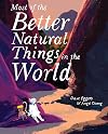 Most of the Better Natural Things in the World: (Juvenile Fiction, Nature Book for Kids, Wordless Picture Book)
