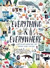 Everything & Everywhere: A Fact-Filled Adventure for Curious Globe-Trotters (Travel Book for Children, Kids Adventure Book, World Fact Book for Kids)