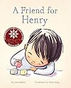 A Friend for Henry: (Books About Making Friends, Children's Friendship Books, Autism Awareness Books for Kids)