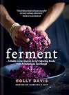 Ferment: A Guide to the Ancient Art of Culturing Foods, from Kombucha to Sourdough (Fermented Foods Cookbooks, Food Preservation, Fermenting Recipes)