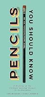 Pencils You Should Know: A History of the Ultimate Writing Utensil in 75 Anecdotes (Gift for Creatives, Vintage and Antique Pencils throughout History)