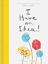 I Have an Idea! (Interactive Books for Kids, Preschool Imagination Book, Creativity Books)