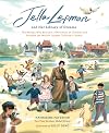 Jella Lepman and Her Library of Dreams: The Woman Who Rescued a Generation of Children and Founded the World's Largest Children's Library