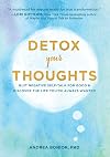 Detox Your Thoughts: Quit Negative Self-Talk for Good and Discover the Life You've Always Wanted