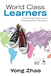 World Class Learners: Educating Creative and Entrepreneurial Students