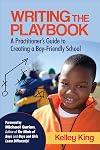 Writing the playbook : a practitioner's guide to creating a boy-friendly school