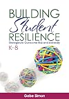 Building Student Resilience, K-8: Strategies to Overcome Risk and Adversity