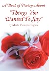 A Book of Poetry About "Things You Wanted to Say"