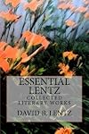 Essential Lentz: Collected Literary Works