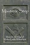 Master's Step: Masonic Writings of Walter Leslie Wilmshurst