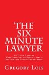 The Six Minute Lawyer