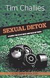 Sexual Detox: A Guide for Guys Who Are Sick of Porn