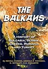 The Balkans; a history of Bulgaria, Serbia, Greece, Rumania, Turkey