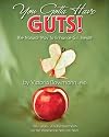 You Gotta Have GUTS!: The Natural Way To Enhance G I Health