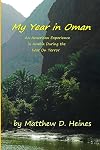 My Year in Oman: An American Experience in Arabia During the War On Terror (American Experiences in Arabia During the War On Terror) (Volume 1)