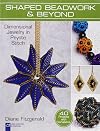 Shaped Beadwork & Beyond: Dimensional Jewelry in Peyote Stitch (Lark Jewelry & Beading Bead Inspirations)
