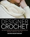 Designer Crochet: 32 Patterns to Elevate Your Style