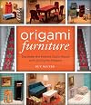 Origami Furniture: Decorate the Perfect Doll's House with 25 Stylish Projects