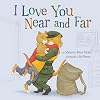 I Love You Near and Far (Snuggle Time Stories)