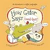 How Gator Says Good-bye! (Little Traveler Series)