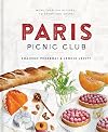 Paris Picnic Club: More Than 100 Recipes to Savor and Share
