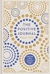 The Positive Journal: 5 Minutes a Day Toward a Happier Life (Volume 4) (Gilded, Guided Journals)