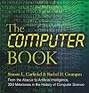 The Computer Book: From the Abacus to Artificial Intelligence, 250 Milestones in the History of Computer Science (Sterling Milestones)