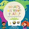 What's on Your Plate?: Exploring the World of Food