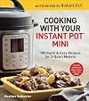 Cooking with Your Instant Pot® Mini: 100 Quick & Easy Recipes for 3-Quart Models