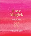 Love Magick: Spells for Amour