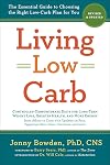 Living Low Carb: Revised & Updated Edition: The Essential Guide to Choosing the Right Low-Carb Plan for You