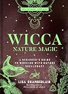 Wicca Nature Magic: A Beginner's Guide to Working with Nature Spellcraft (Volume 7) (The Mystic Library)