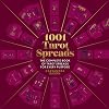 1001 Tarot Spreads: The Complete Book of Tarot Spreads for Every Purpose (1001 Series)