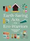 Earth-Saving Acts for Eco-Warriors: Join the Fight for a Sustainable Future
