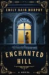 Enchanted Hill: A Novel