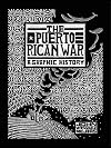 The Puerto Rican War: A Graphic History