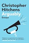 Arguably: Essays by Christopher Hitchens