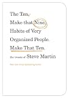The Ten, Make That Nine, Habits of Very Organized People. Make That Ten. The Tweets of Steve Martin